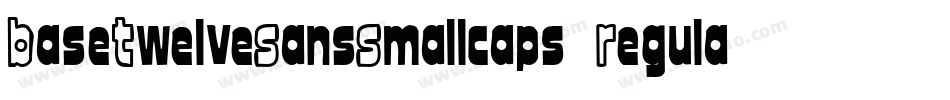 BaseTwelveSansSmallcaps Regular字体转换